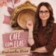 “Café com Elas” terá palestra sobre o universo feminino com Gabriela Dias